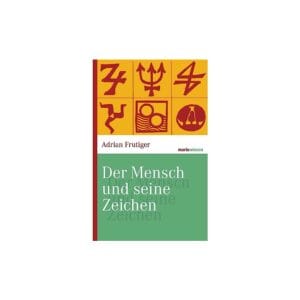 Adrian Frutiger - Der Mensch Und Seine Zeichen
